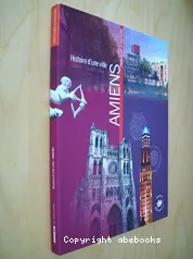 Amiens. Histoire d'une ville. Parcours d'histoire
