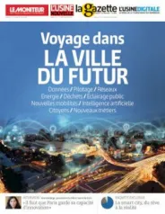 Le Moniteur des Travaux Publics, Hors-série 6006 - 7 décembre 2018 - Le Moniteur des Travaux Publics - Hors-série - Voyage dans la Ville du futur