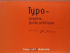 Typo-graphie, guide pratique