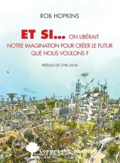 Et si, on libérait notre imagination pour créer le futur que nous voulons ?