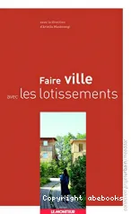 Faire ville avec les lotissements