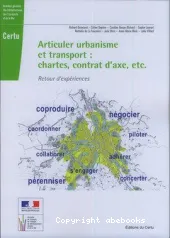 Articuler urbanisme et transport: chartes, contrat d'axe, etc. Retour d'experiences: Genève, Île-de-France, Toulouse, Grenoble