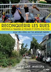 Reconquérir les rues: Exemples à travers le monde et pistes d'actions.