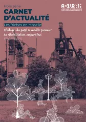 Carnet d'actualités. Urbanisme & aménagement, Hors série - Juin 2025 - Les friches en Moselle