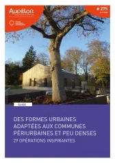 Guide des formes urbaines adaptées aux communes périurbaines et peu denses : 29 opérations inspirantes