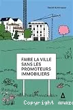 Faire la ville sans les promoteurs immobiliers