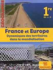 France et Europe : dynamiques des territoires dans la mondialisation - Géographie 1e ES-L-S petit format