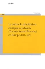 La notion de planification stratégique spatialisée (Strategic Spatial Planning) en Europe (1995-2005)