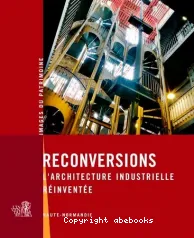 Reconversions. L'architecture industrielle réinventée