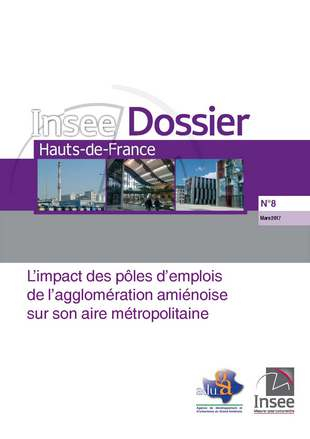 L'impact des pôles d'emplois de l'agglomération amiénoise sur son aire métropolitaine - Insee Dossier Hauts-de-France - N° 8 - Mars 2017